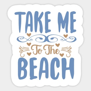 Take me to the Beach - Adventure quotes Sticker